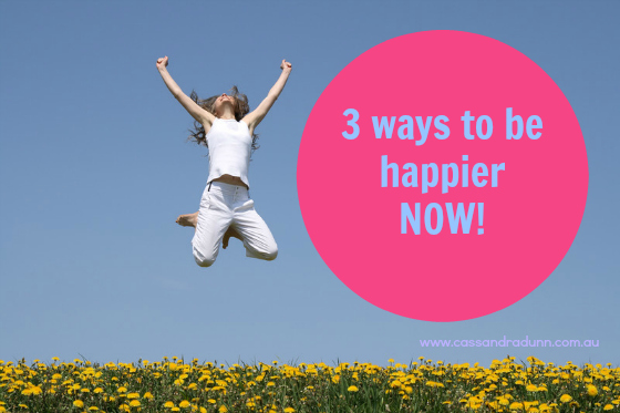 3 ways to be happier now